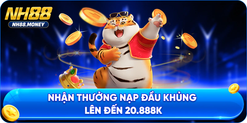 Nhận thưởng nạp đầu khủng lên đến 20.888k