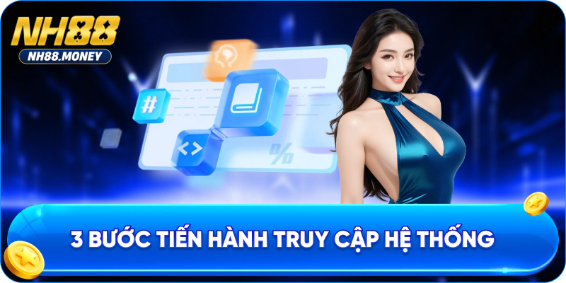 3 bước tiến hành truy cập hệ thống