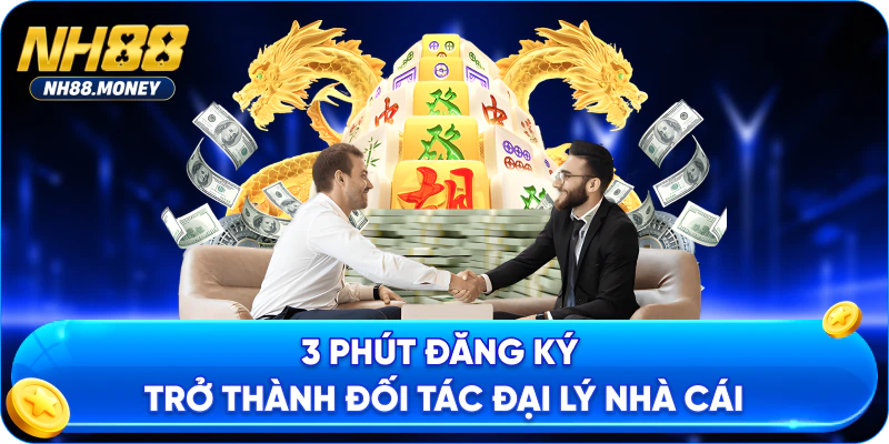 3 phút đăng ký trở thành đối tác đại lý nhà cái
