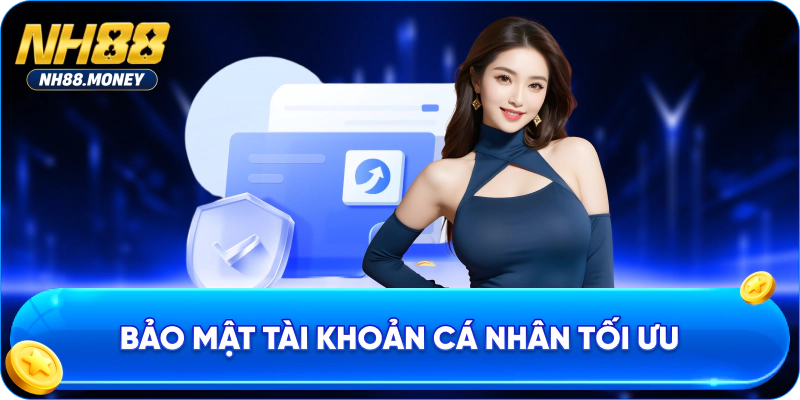 Bảo mật tài khoản cá nhân tối ưu