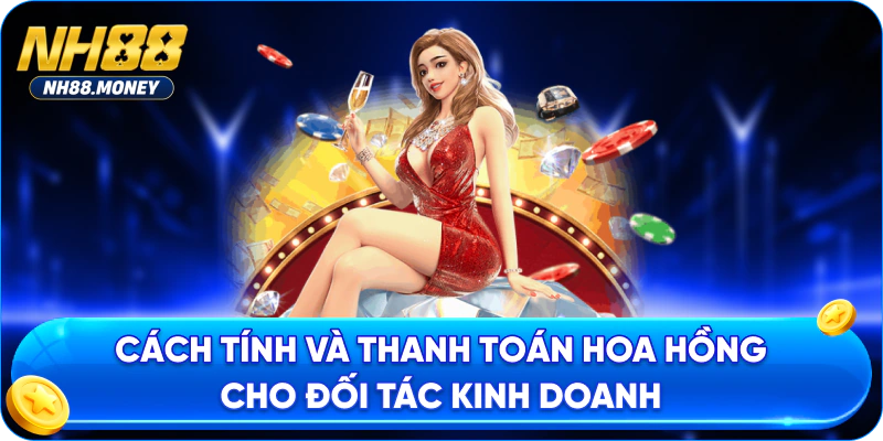 Cách tính và thanh toán hoa hồng cho đối tác kinh doanh