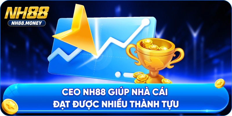 CEO NH88 giúp nhà cái đạt được nhiều thành tựu