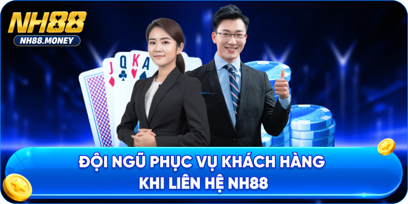 Đội ngũ phục vụ khách hàng khi liên hệ NH88