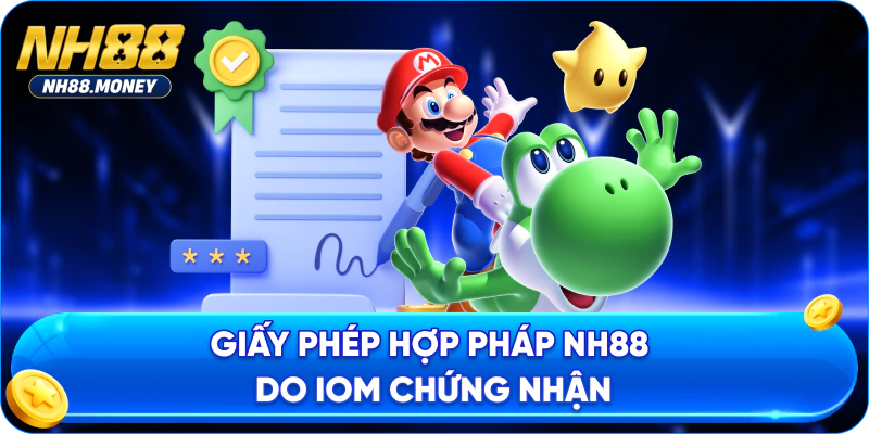 Giấy phép hợp pháp NH88 do IOM chứng nhận