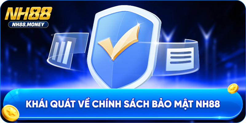 Khái quát về chính sách bảo mật NH88