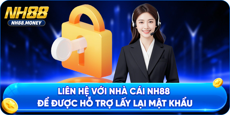 Liên hệ với nhà cái NH88 để được hỗ trợ lấy lại mật khẩu