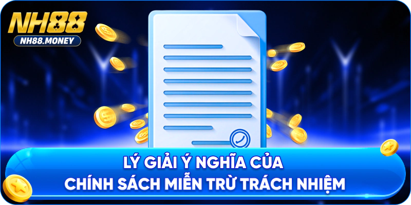 Lý giải ý nghĩa của chính sách miễn trừ trách nhiệm