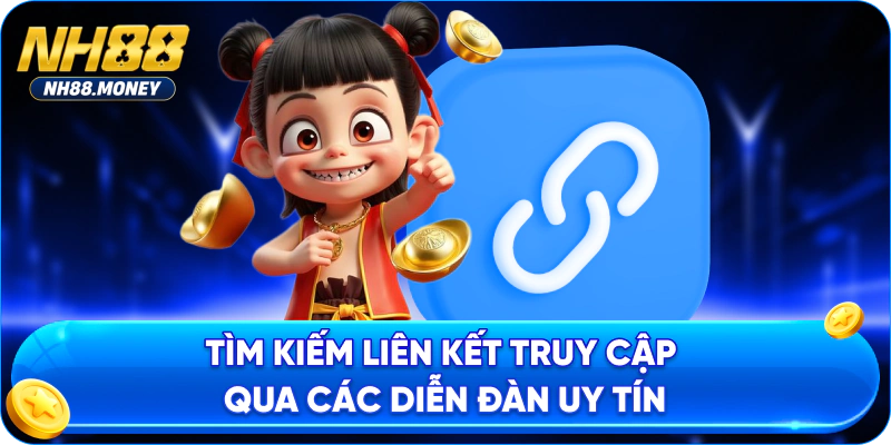 Tìm kiếm liên kết truy cập qua các diễn đàn uy tín