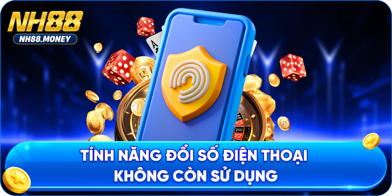 Tính năng đổi số điện thoại không còn sử dụng