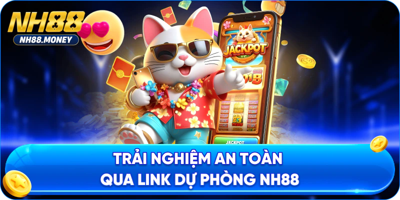 Trải nghiệm an toàn qua link dự phòng NH88
